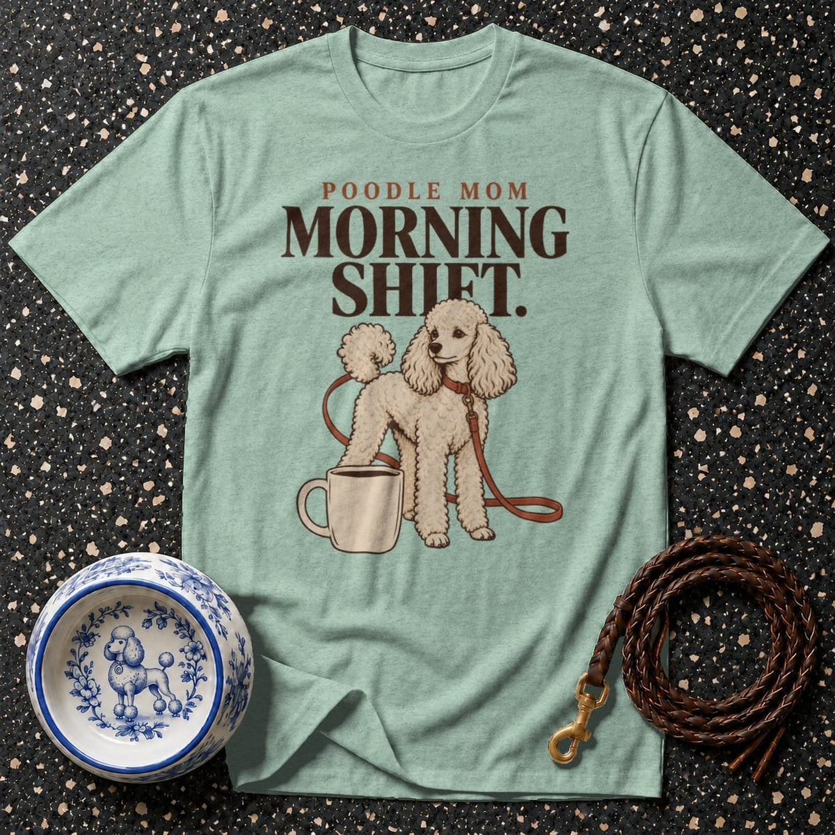 T-shirt Poodle Mom Morning Shift T-Shirt Poodle Mom Morning Shift T-Shirt | Dog Lover Apparel