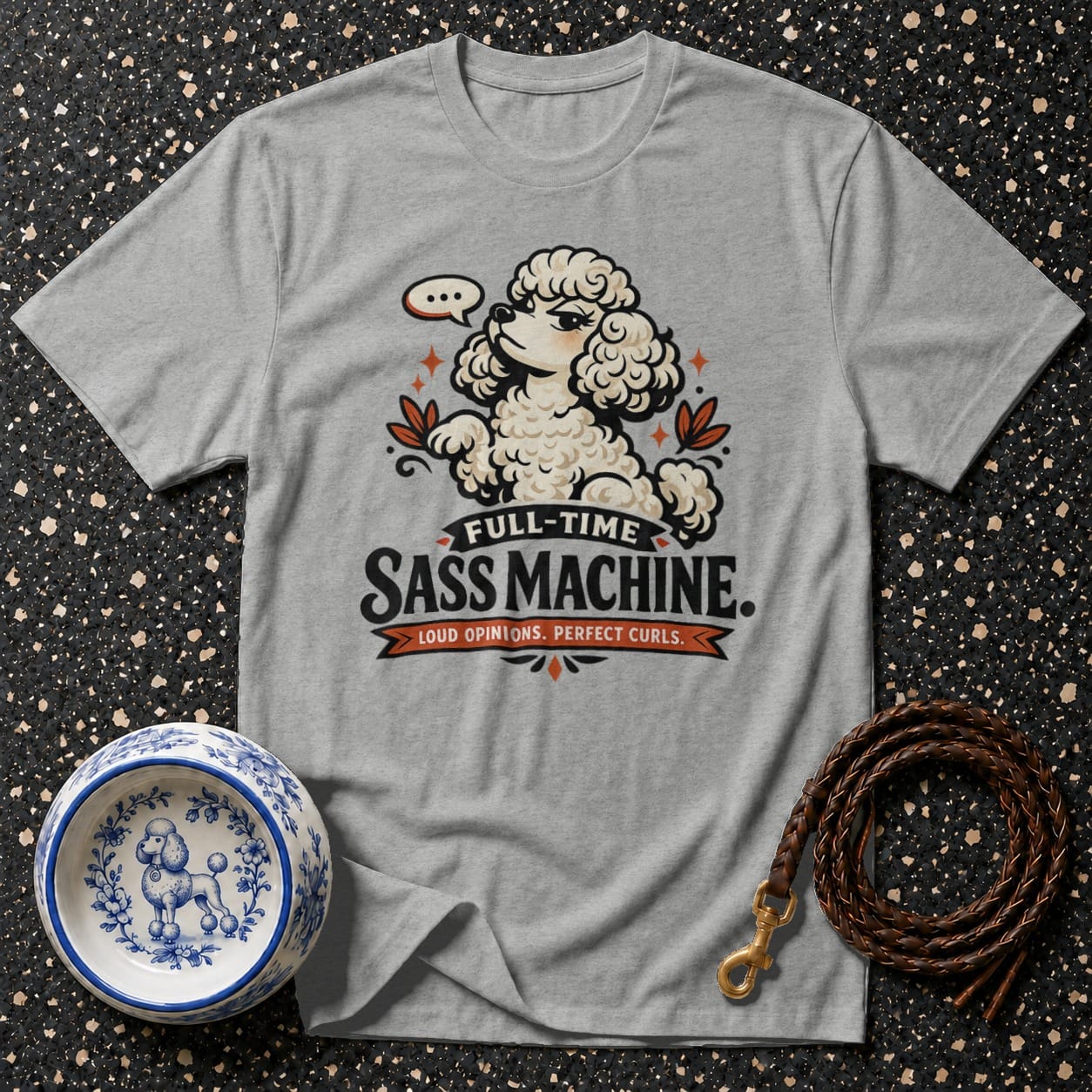 Grey t-shirt with a poodle graphic and the text "FULL-TIME SASS MACHINE. LOUD OPINIONS. PERFECT CURLS."