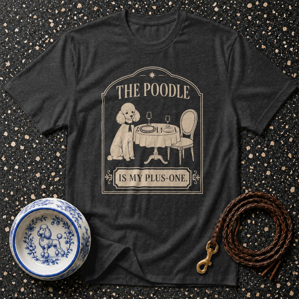 Dark grey t-shirt with a poodle at a dining table, "The Poodle is My Plus-One."