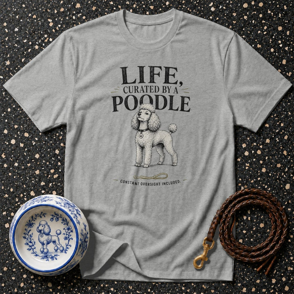 Gray t-shirt with text "LIFE, CURATED BY A POODLE" and a poodle illustration.