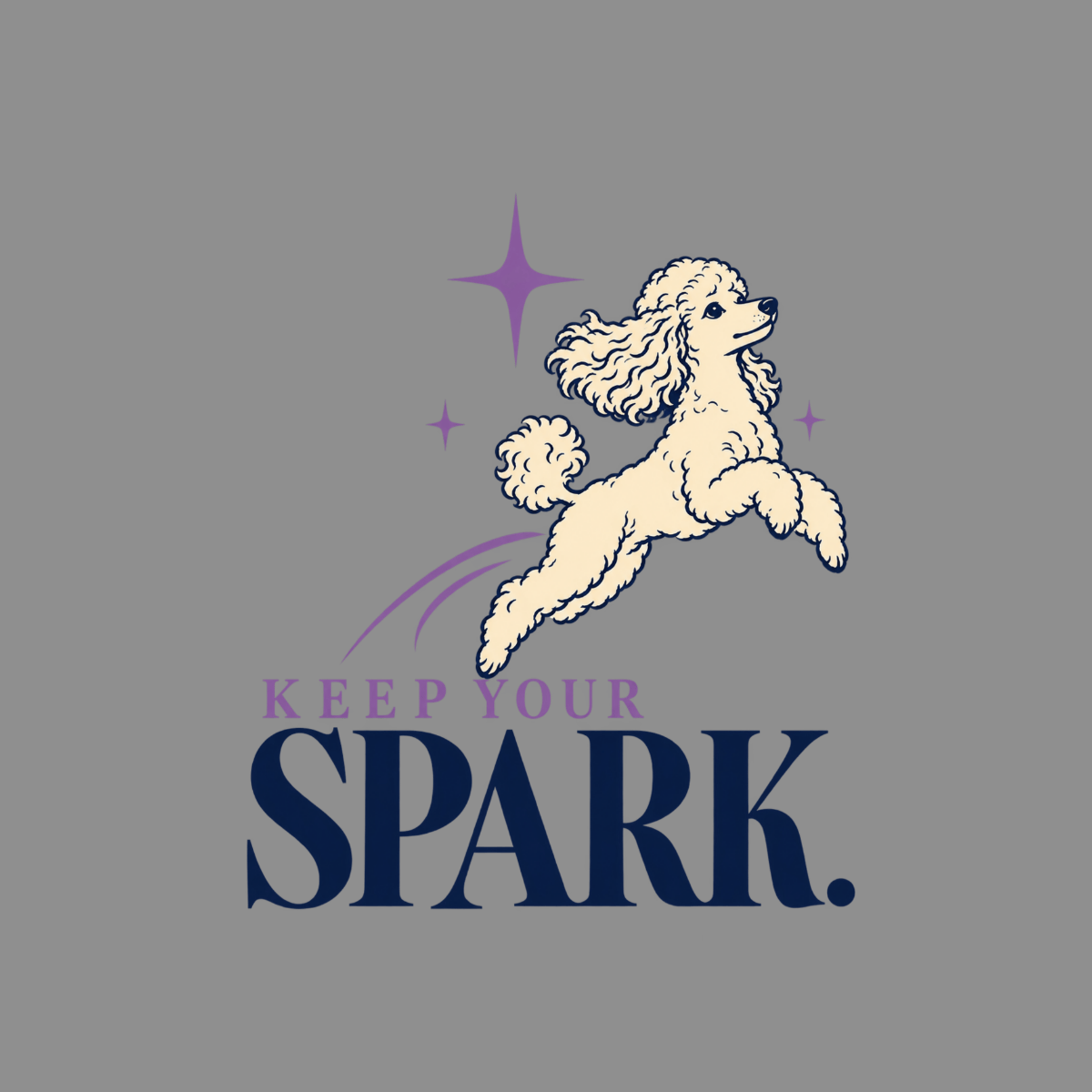 T-shirt Keep Your Spark Poodle T-Shirt Keep Your Spark Poodle T-Shirt | Premium Dog Apparel