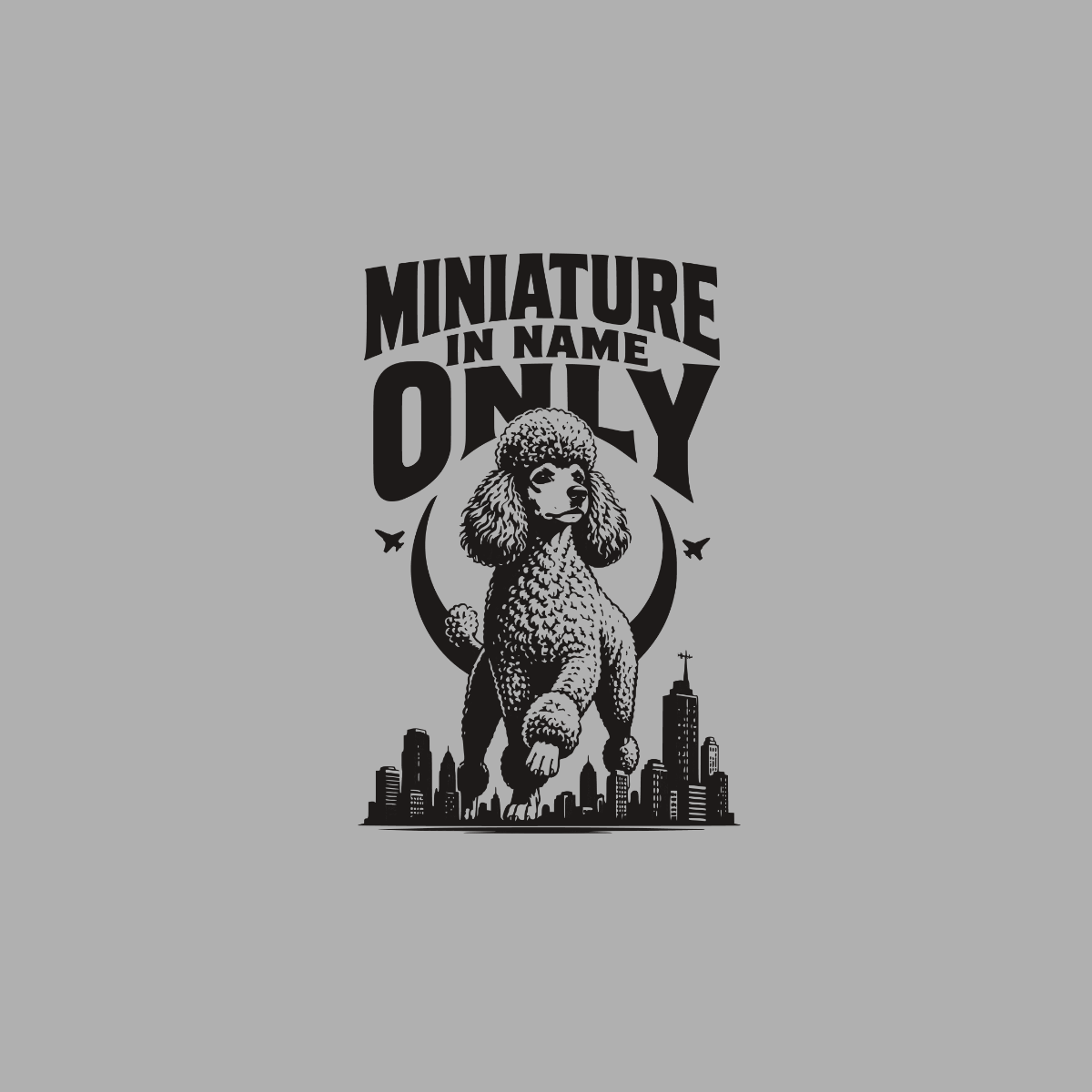Poodle with text "MINIATURE IN NAME ONLY" over cityscape and crescent moon.