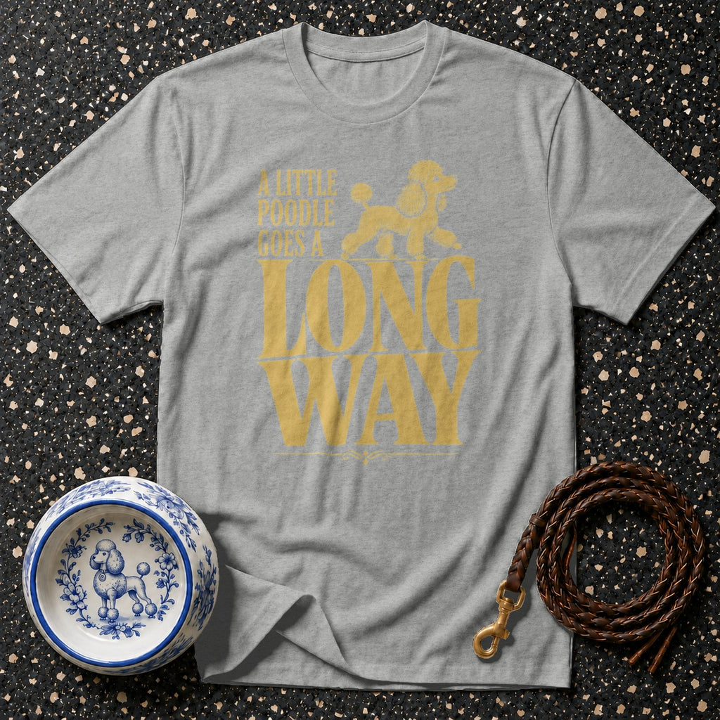 Gray t-shirt with yellow text and poodle graphic that reads "A little poodle goes a long way".
