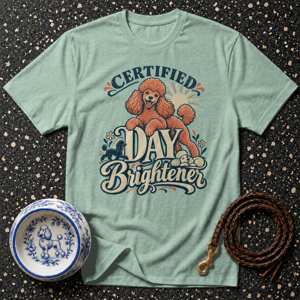 Certified Day Brightener Poodle T-Shirt