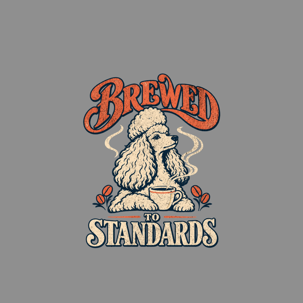 Poodle with a cup of coffee, with text "BREWED TO STANDARDS".
