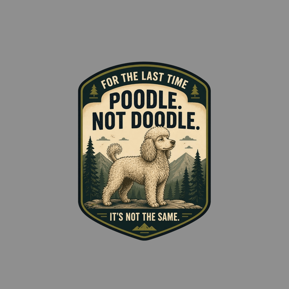 Poodle with text "For the last time, poodle. Not doodle. It's not the same."