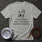 Grey t-shirt with a poodle graphic and text: "UNBOTHERED. WELL-GROOMED. SLIGHTLY JUDGING."