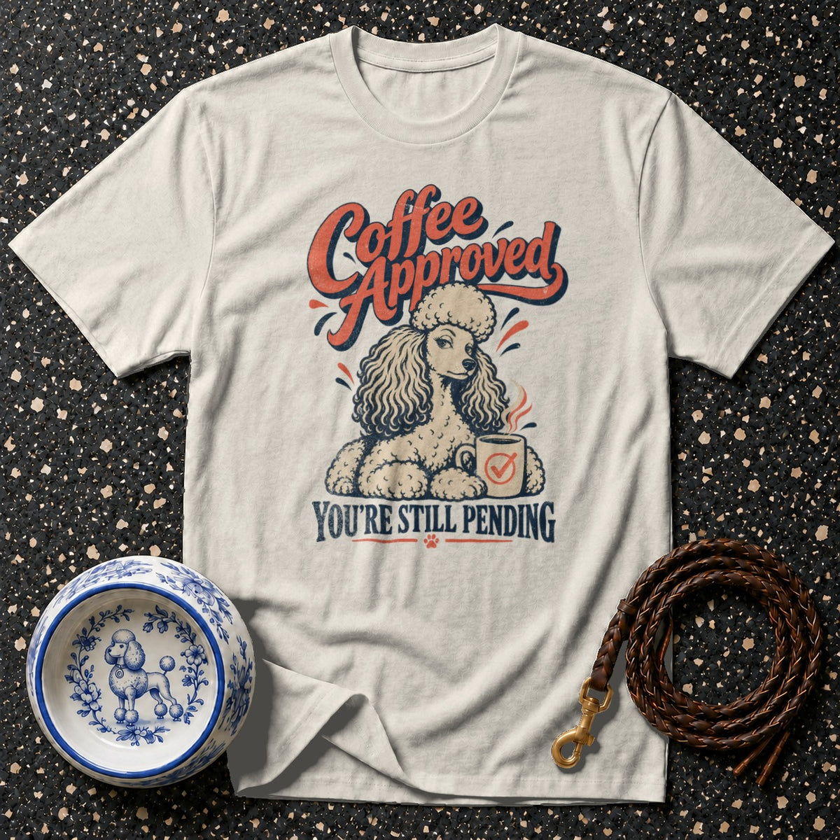 T-shirt with poodle graphic and "Coffee Approved You're Still Pending" text.