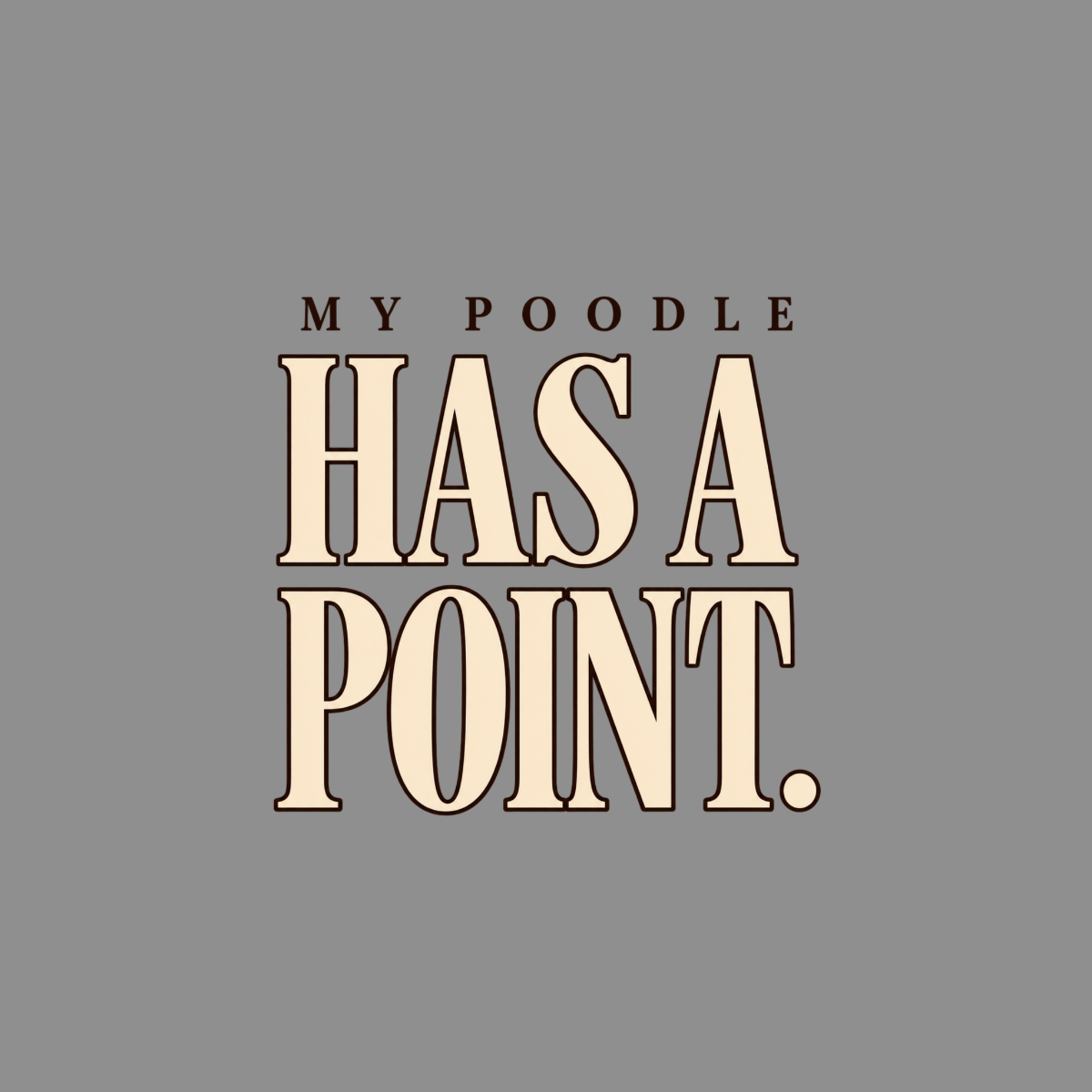 T-shirt My Poodle Has A Point T-Shirt My Poodle Has A Point T-Shirt | Premium Dog Apparel