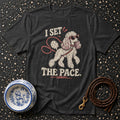 T-shirt I Set The Pace Poodle T-Shirt I Set The Pace Poodle T-Shirt | Premium Dog Apparel