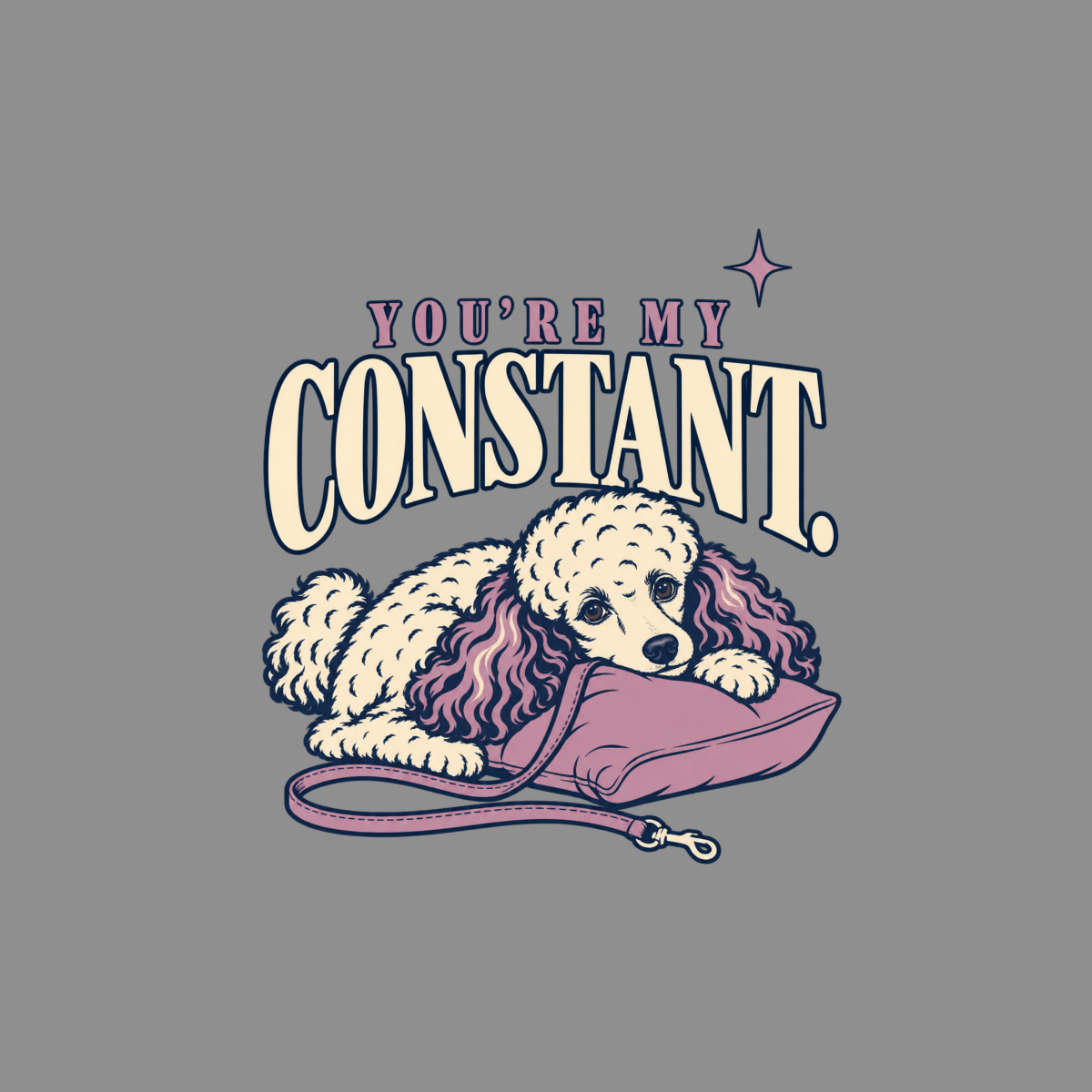T-shirt You're My Constant Poodle T-Shirt Poodle Graphic T-Shirt | You're My Constant