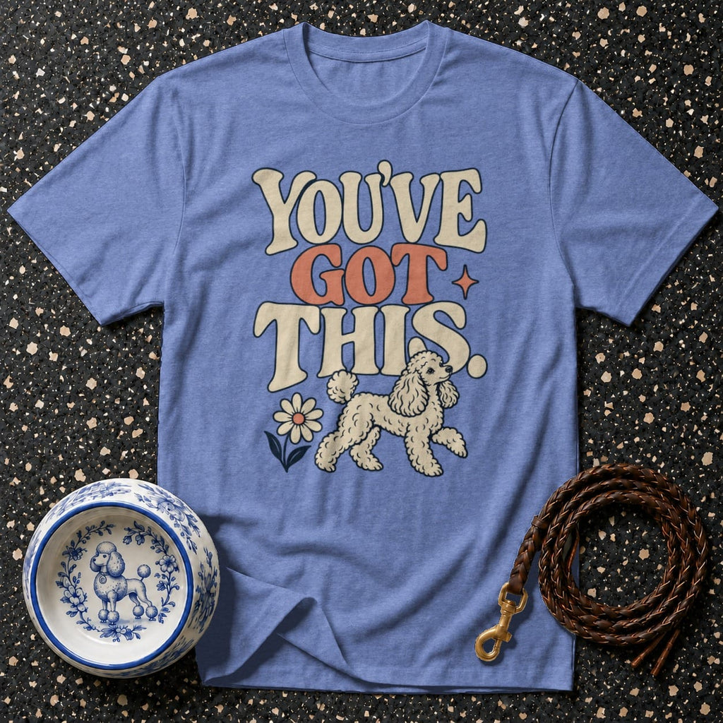 T-shirt Retro Poodle You've Got This T-Shirt You've Got This Poodle T-Shirt | Premium Dog Apparel