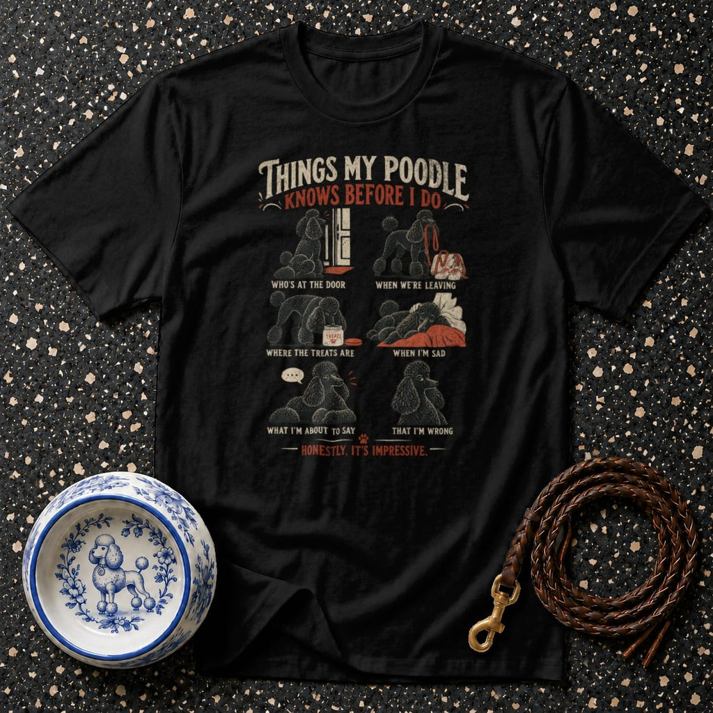 Black t-shirt with "Things My Poodle Knows Before I Do" graphic.