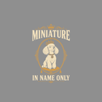 Posh Poodle Crown 'Miniature In Name Only' Tee Miniature Poodle "In Name Only" T-Shirt | Royal Canine