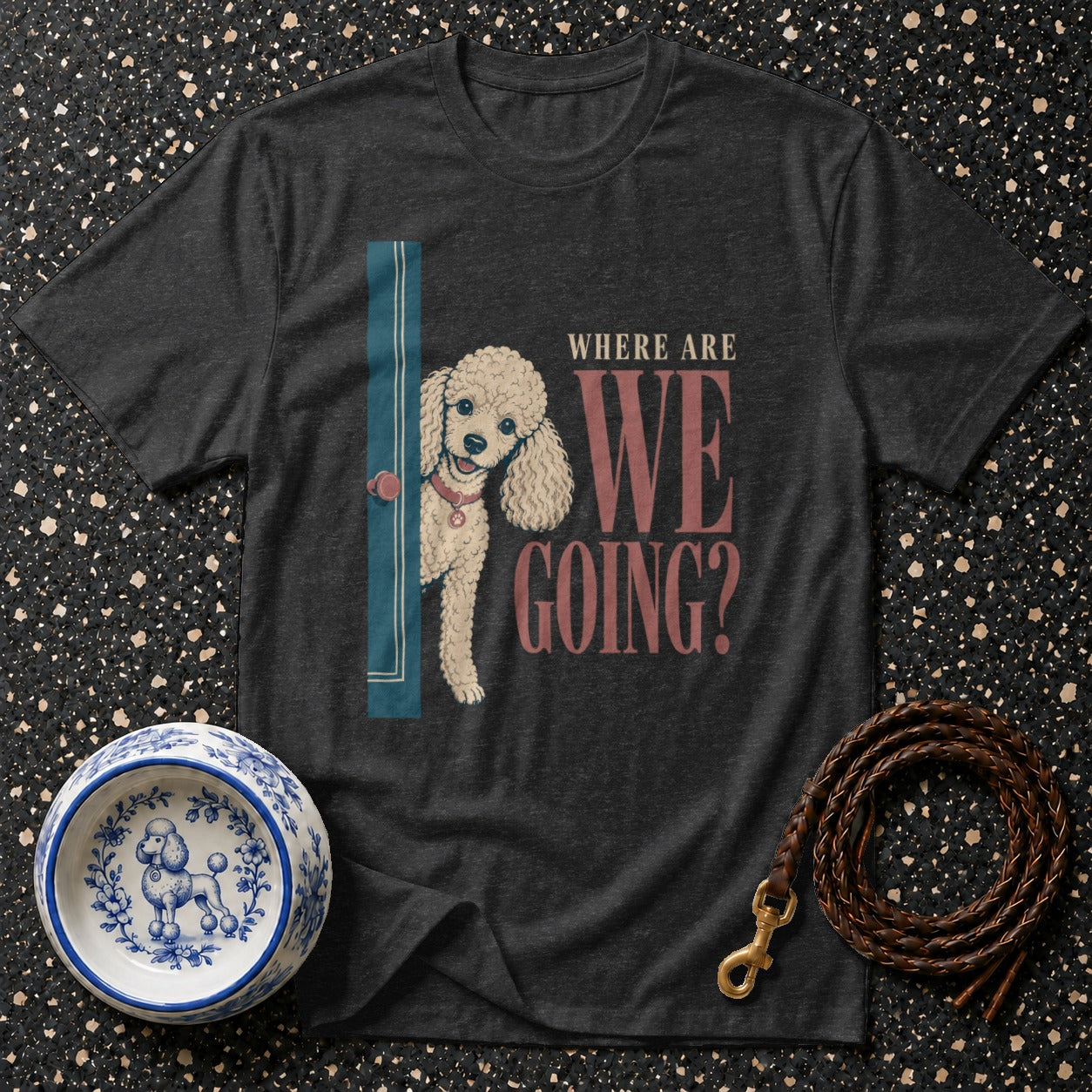 Dark t-shirt with a poodle peeking through a doorway with text "WHERE ARE WE GOING?"