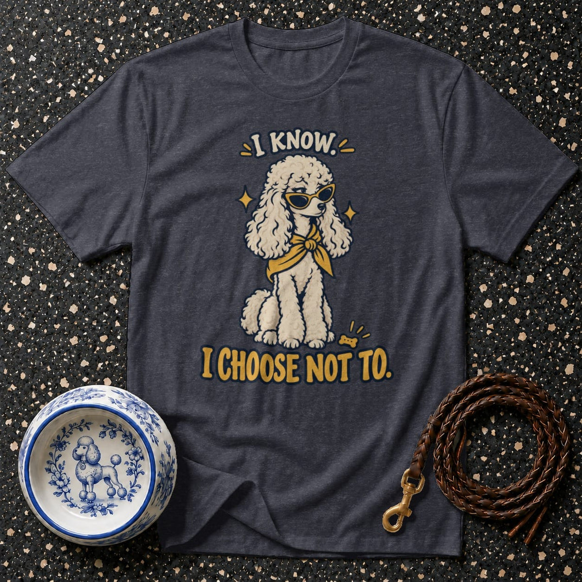 T-shirt Sassy Poodle Attitude T-Shirt I Know I Choose Not To Poodle T-Shirt | Cool Dog Apparel
