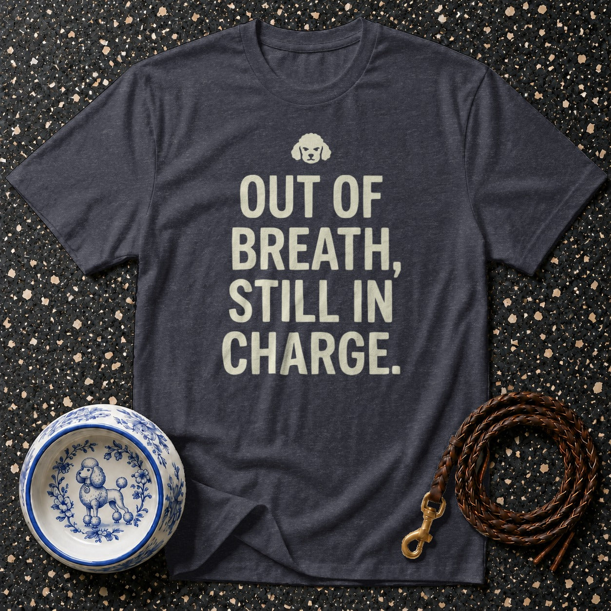 Dark gray t-shirt with "OUT OF BREATH, STILL IN CHARGE" text and poodle graphic.