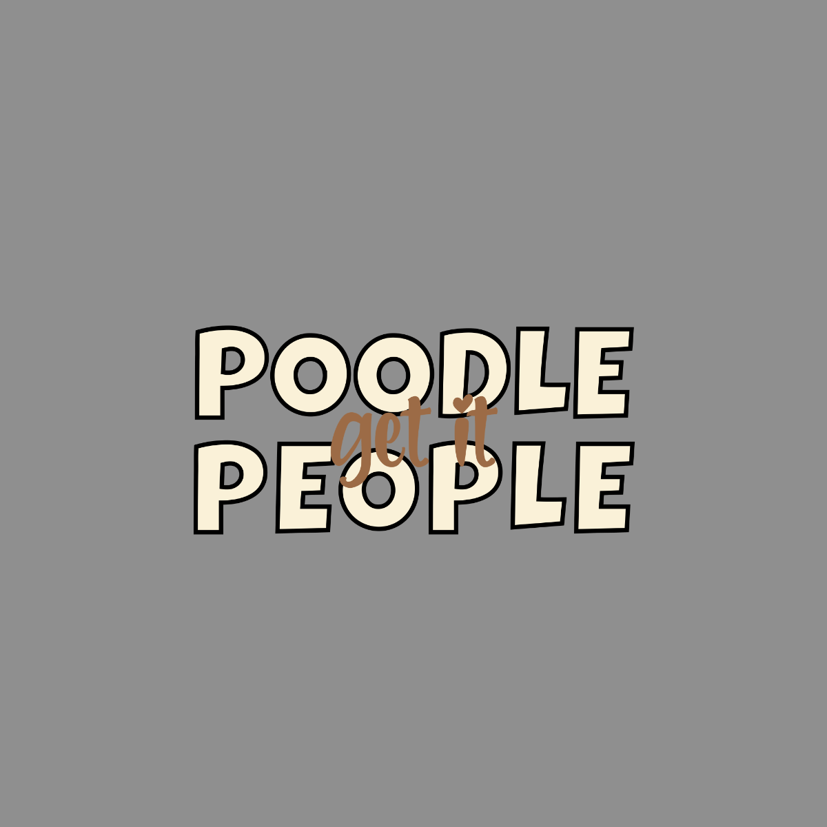 T-shirt Poodle People Get It Graphic T-Shirt Poodle People T-Shirt | Dog Lover Apparel